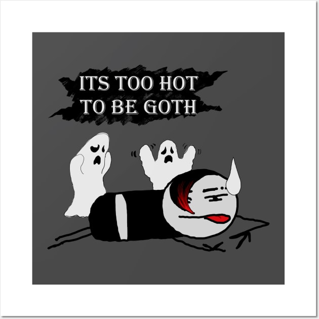 Too Hot To Be Goth Wall Art by LadyLeviathan